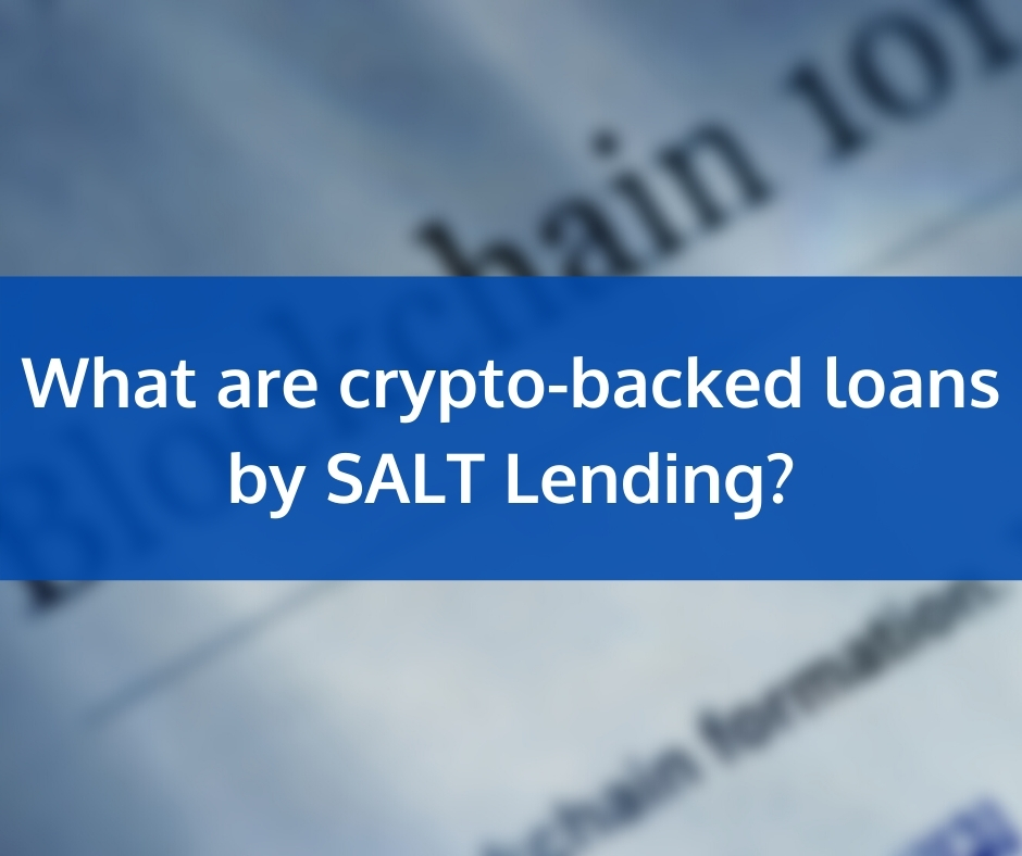 What are crypto-backed loans by SALT Lending?